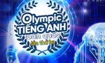 Những thí sinh xuất sắc nhất cuộc thi Olympic Tiếng Anh học sinh, sinh viên