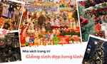 Các nhà sách trang trí Noel cực phẩm "10 điểm không nhưng" nhất định phải ghé