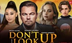 Từ Leonardo đến Ariana, khán giả lóa mắt trước cả bầu trời sao trong "Don't Look Up"