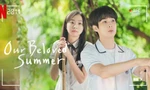 5 phim thanh xuân Hàn ấn tượng nhất năm 2022: "Our Beloved Summer" không thể thiếu
