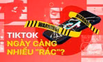 Từ những vụ bất chấp nguy hiểm để quay clip câu view: TikTok ngày càng nhiều "rác"?