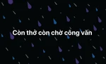 Giữa diễn biến phức tạp của dịch, bạn thuộc team "lật tập" hay chờ công văn "lật kèo"?