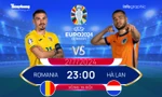 EURO 2024 - Vòng 16 đội: Tương quan đội hình trước trận Romania vs Hà Lan, 23 giờ ngày 2/7