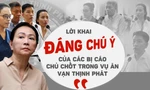 Lời khai đáng chú ý của các bị cáo chủ chốt trong vụ án Vạn Thịnh Phát
