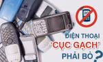 Tắt sóng 2G, điện thoại ‘cục gạch’ phải bỏ? 