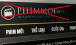Web chiếu lậu Phimmoi mỗi tháng thu lợi bất chính gần 15 tỷ đồng