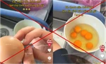 Thông tin "trứng gà giả" xuất hiện tràn lan trên mạng xã hội, thực hư ra sao?