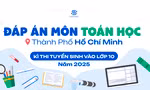 Đáp án tham khảo môn Toán kỳ thi vào lớp 10 THPT tại TP.HCM năm 2025