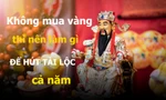 Ngày Thần Tài, không mua vàng thì nên làm gì?