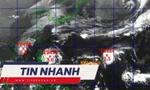 TIN NHANH: Biển Đông đón 3 cơn bão liên tiếp; Mang xăng đến nhà người khác tự thiêu