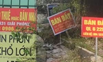 Nhà đất rao bán khắp nơi, vợ chồng lục đục vì 'ôm đất'