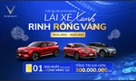 Cuộc thi 'Lái xe xanh - Rinh rồng vàng' của VinFast treo tổng giải thưởng hơn 300 triệu đồng