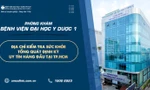 Khám sức khỏe tổng quát định kỳ tại Phòng khám Bệnh viện Đại học Y Dược 1 – Chăm sóc toàn diện, an tâm sống khỏe!