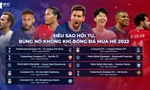 Next sports sở hữu trọn vẹn 9 trận giao hữu với các ngôi sao thế giới hot nhất mùa hè 2022