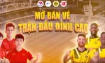 Mở 4 quầy bán vé trực tiếp trận tuyển Việt Nam đấu Dortmund