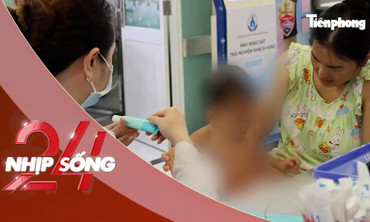 NHỊP SỐNG 24: Bộ Y tế hỏa tốc yêu cầu kiểm soát dịch tay chân miệng, sẵn sàng ứng phó ca bệnh nặng