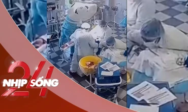 NHỊP SỐNG 24: Khoảnh khắc bác sĩ Nga bình tĩnh phẫu thuật giữa động đất 8,8 độ Richter