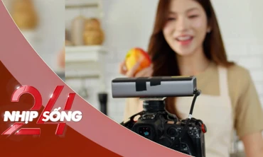 NHỊP SỐNG 24: Kỳ vọng vào quy định mới quản lý những người quảng cáo sản phẩm, KOL, KOC