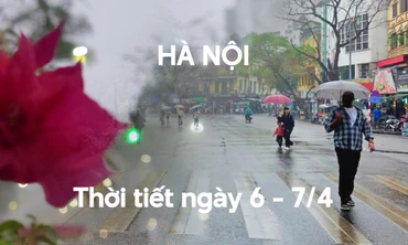 Sau kì nghỉ Giỗ Tổ, mưa mù tại Hà Nội kéo dài bao lâu?