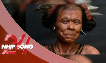 NHỊP SỐNG 24: Tái hiện gương mặt người phụ nữ 10.500 tuổi