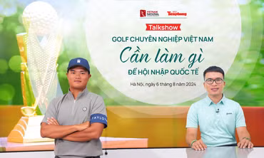 TALKSPORT: Cần làm gì để golf chuyên nghiệp Việt Nam hội nhập quốc tế?