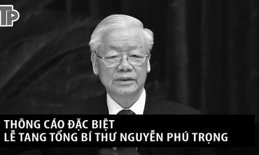 [VIDEO] Thông cáo đặc biệt về Lễ tang Tổng Bí thư Nguyễn Phú Trọng