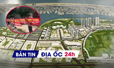 Địa ốc 24H: 'Siêu' đô thị lấn biển tỷ USD dần lộ diện; hàng trăm cư dân mua đất dự án điêu đứng vì tin lời 'cò'