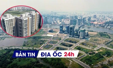 Địa ốc 24H: Gần 1,3 tỷ USD vốn ngoại đổ vào bất động sản; kế hoạch đấu giá ‘đất vàng’ Thủ Thiêm 