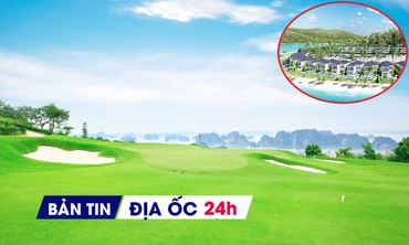 Địa ốc 24H: Tìm chủ dự án sân golf hơn 2.000 tỷ; có nên đổ tiền vào BĐS nghỉ dưỡng?