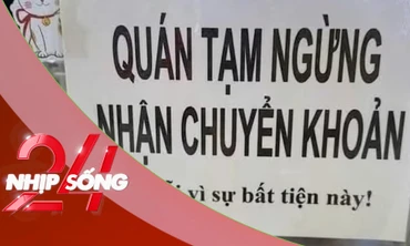 NHỊP SỐNG 24: Cơ quan thuế nói về việc người bán từ chối nhận chuyển khoản