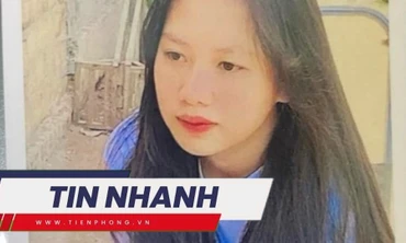 TIN NHANH: Nữ sinh lớp 10 đi học từ thứ 7 rồi mất tích bí ẩn