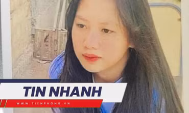 TIN NHANH: Nữ sinh lớp 10 đi học từ thứ 7 rồi mất tích bí ẩn