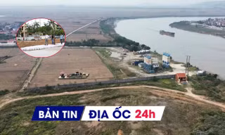 Địa ốc 24H: Đề xuất mới nhằm siết mua bán nhà đất 'hai giá'; Bắc Ninh 'khai tử' dự án hơn 22.500 tỷ