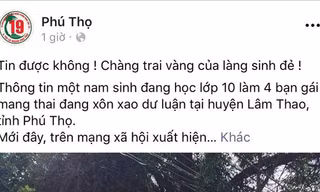 Xác minh tin đồn nam sinh lớp 10 khiến 4 bạn gái mang bầu