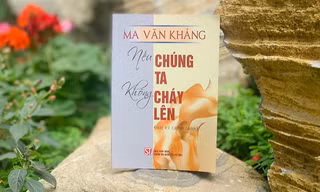 'Nếu chúng ta không cháy lên' chất chứa suy tư của Ma Văn Kháng