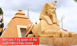 Bản sao 7 kỳ quan cổ đại xuất hiện ở Hậu Giang