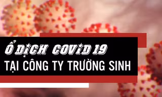 'Ổ dịch' COVID-19 tại Công ty TNHH Trường Sinh
