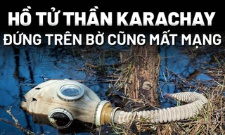 [Infographics] Ám ảnh hồ tử thần Karachay, đứng trên bờ cũng mất mạng