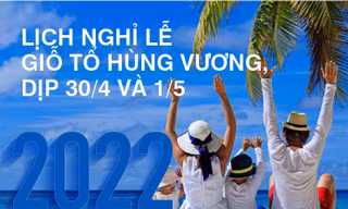 Chi tiết lịch nghỉ lễ Giỗ Tổ Hùng Vương và dịp 30/4-1/5
