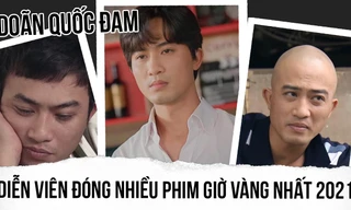 Doãn Quốc Đam: Diễn viên đóng nhiều phim giờ vàng nhất năm 2021 