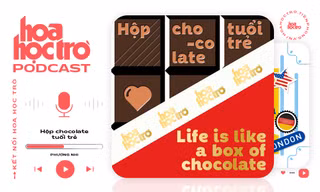 Hoa Học Trò đã có phiên bản Podcast: Cùng unbox “Hộp chocolate tuổi trẻ“!