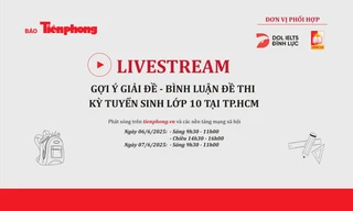 Đón xem livestream gợi ý giải đề thi vào lớp 10 TPHCM trên Báo Tiền Phong