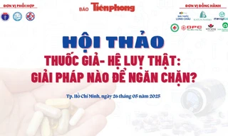 Ngày mai diễn ra hội thảo 'Thuốc giả - hệ lụy thật: Giải pháp nào ngăn chặn'