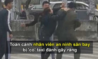 Toàn cảnh nhân viên an ninh sân bay bị 'cò' taxi đánh gãy răng