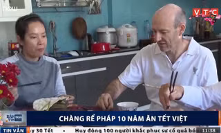 Chàng rể Pháp 10 năm ăn Tết Việt