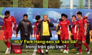 HLV Park Hang-seo sẽ 'xáo bài' trong trận gặp Iran?