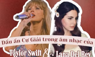 "Dấu ấn" Cự Giải trong âm nhạc của đôi bạn thân Taylor Swift và Lana Del Rey