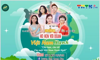 Trực tiếp Hò hẹn với Đoàn: Việt Nam xanh