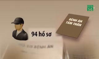 Những người làm giả 94 bệnh án tâm thần cho tội phạm là ai?