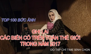 100 bức ảnh ghi lại các biến cố trên toàn thế giới năm 2017